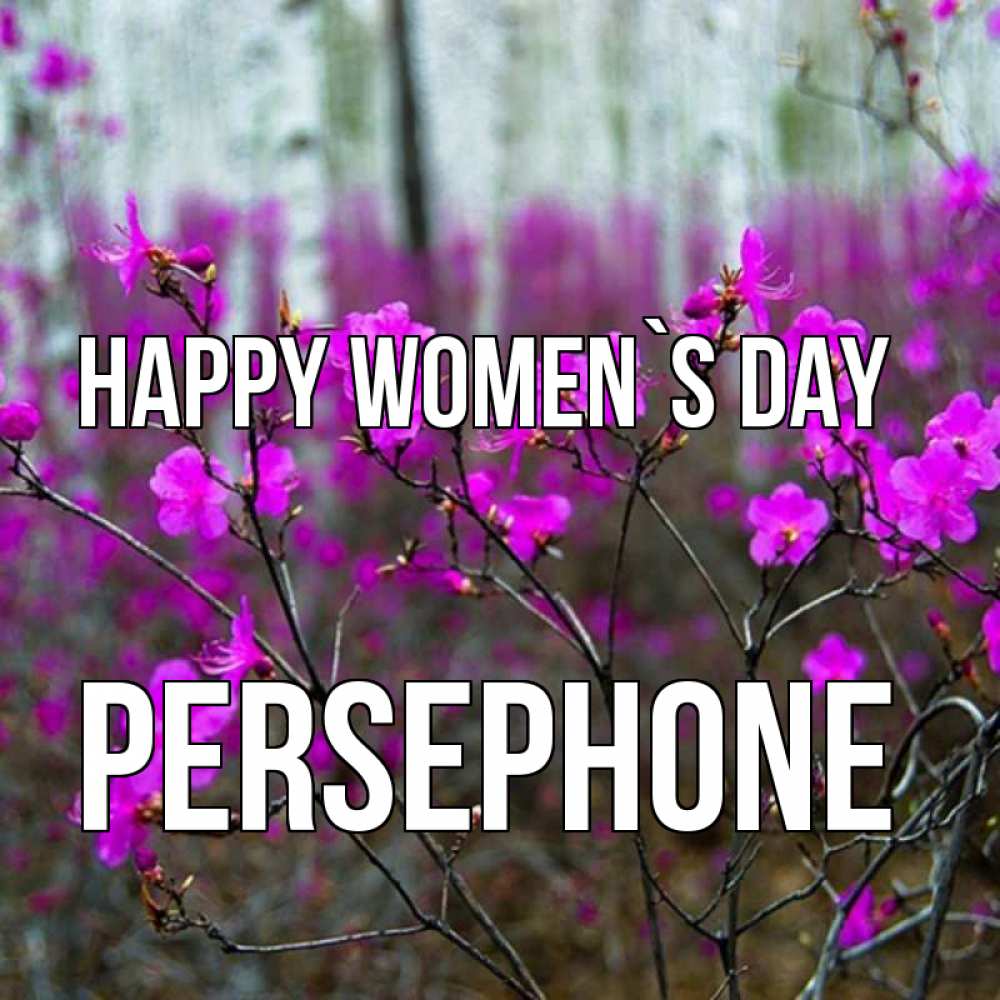 Greetings card с именем, Persephone happy women`s day дикие цветы Greetings with text for free download 